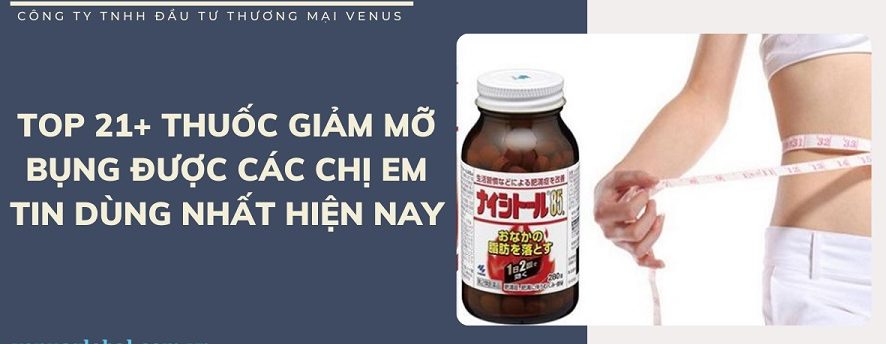 Top  thuốc giảm mỡ bụng an toàn hiệu quả nhất hiện nay