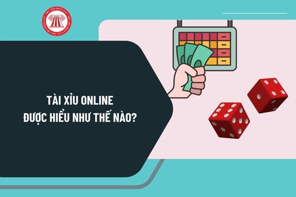 Tài xỉu online được hiểu như thế nào