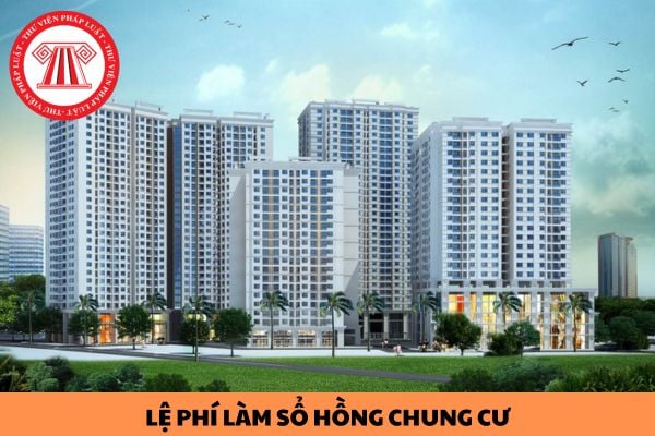 Lệ phí đăng ký cấp sổ hồng chung cư hiện nay là bao nhiêu