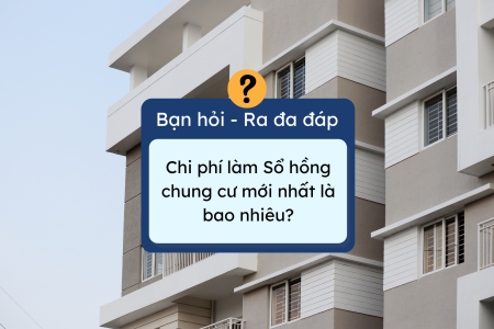 Chi phí làm sổ hồng chung cư mới nhất là bao nhiêu