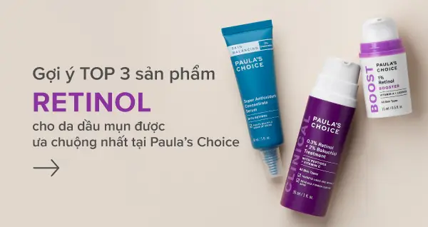 Các sản phẩm retinol cho da dầu mụn được ưa chuộng nhất