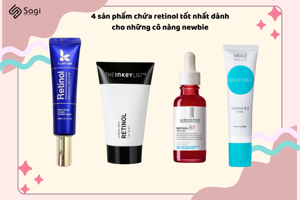 Sản phẩm chứa retinol tốt nhất dành cho những cô nàng newbie