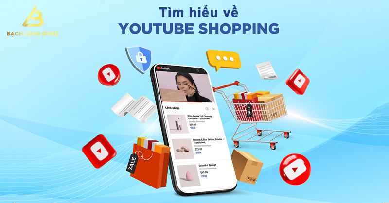 Tìm hiểu tất tần tật về youtube shopping