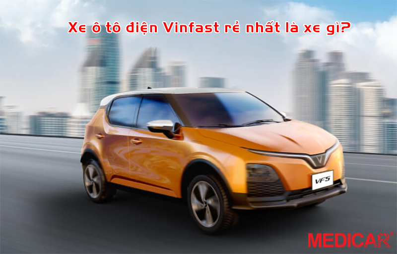 Xe ô tô điện vinfast rẻ nhất hiện nay